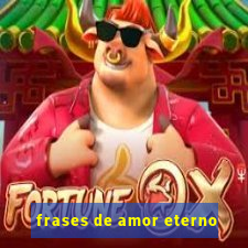 frases de amor eterno